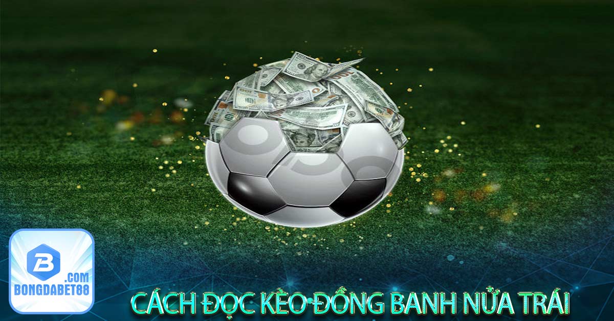 Cách đọc kèo đồng banh nửa trái