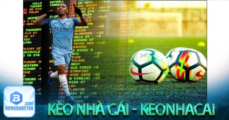 Keo nhà cái - Keonhacai trực tuyến hôm nay - Tỷ lệ kèo bóng bet88