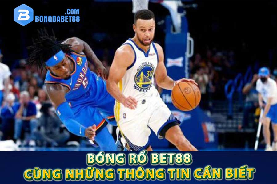 Bóng rổ Bet88 cùng những thông tin cần biết