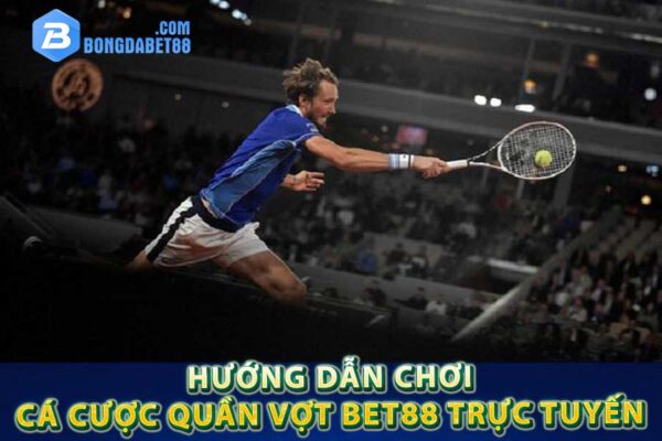 Hướng dẫn chơi cá cược quần vợt Bet88 trực tuyến